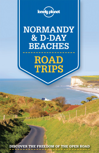 Normandy & D-Day Beaches Road Trips průvodce 1st 2015 Lonely Planet
