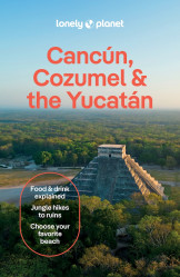 Cancún, Cozumel & Yucatan průvodce 11th 2025 Lonely Planet