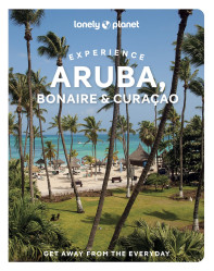Experience Aruba, Bonaire & Curaçao průvodce 1st 2025 Lonely Planet