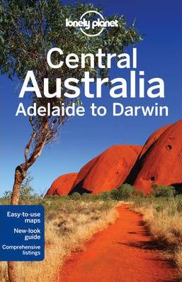 Central Australia - Adelaide to Darwin průvodce 6th Lonely Planet