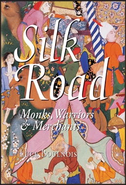 Silk Road odyssey Monks, Warriors & Merchants